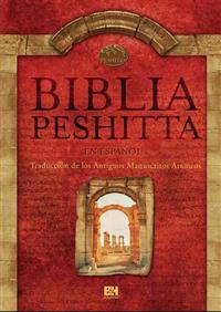 Biblia Peshitta: traduccion de los antiguos manuscritos arameos