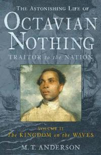 Astonishing Life of Octavian Nothing, Traitor to the Nation