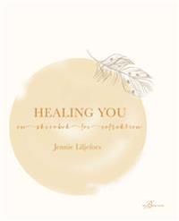 Healing you : en skrivbok för reflektion