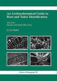 Archaeobotanical Guide to Root and Tuber Identification