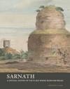 Sarnath - A Critical History of the Place Where Buddhism Began