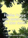 Hatha Yoga : une question de bon sens