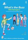 What’s the Buzz with Teenagers?
