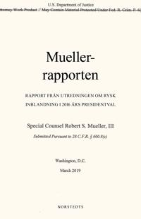 Muellerrapporten : Rapport från utredningen om rysk inblandning i 2016 års presidentval
