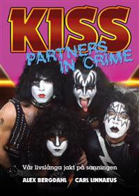 Kiss: Partners In Crime ? Vår livslånga jakt på sanningen