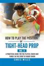 How to Play the Position of Tight-Head Prop (No. 3)