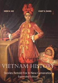 Vietnam History: Stories Retold for a New Generation - Expanded Edition