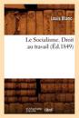 Le Socialisme. Droit Au Travail, (?d.1849)