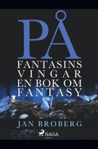På fantasins vingar: en bok om fantasy : På fantasins vingar: en bok om fan