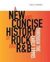 A New and Concise History of Rock and R&B through the Early 1990s