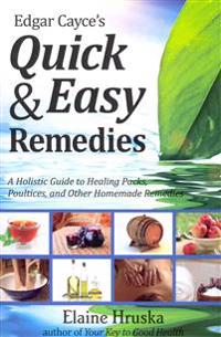Edgar Cayce's Quick and Easy Remedies