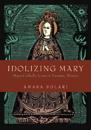 Idolizing Mary