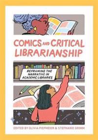 Comics and Critical Librarianship: Reframing the Narrative in Academic Libraries