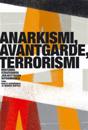 Anarkismi, avantgarde, terrorismi