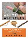 Whittlin' Whistles: How to Make Music with Your Pocket Knife