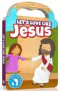 Follow Jesus Bibles: Let's Love Like Jesus