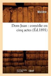 Dom Juan: Comedie En Cinq Actes (Ed.1891)
