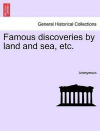 Famous Discoveries by Land and Sea, Etc.
