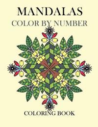 Mandalas Color by Number Coloring Book: Adult Activity Mosaic Coloring Book for Relaxation and Stress Relief (Mandalas and more Coloring)