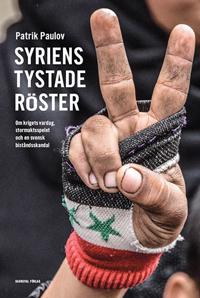 Syriens tystade röster : om krigets vardag, stormaktspelet och en svensk bi