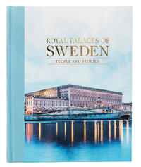 Royal Palaces of Sweden: People and stories