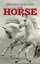 The History and Romance of the Horse