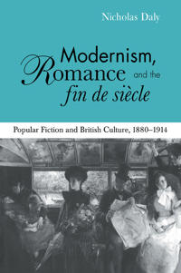 Modernism, Romance and the Fin De Sifcle