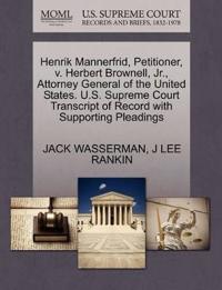 Henrik Mannerfrid, Petitioner, V. Herbert Brownell, JR., Attorney General of the United States. U.S. Supreme Court Transcript of Record with Supporting Pleadings