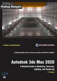 Autodesk 3ds Max 2020: A Detailed Guide to Modeling, Texturing, Lighting, and Rendering, 2nd Edition