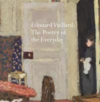 Edouard Vuillard: The Poetry of the Everyday