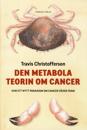 Den metabola teorin om cancer : ett nytt paradigm om cancer växer fram