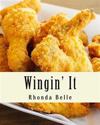 Wingin' It: 60 #Delish Recipes for Great Tasting Wings