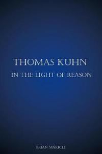 Thomas Kuhn in the Light of Reason