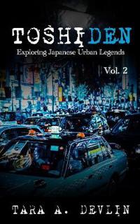 Toshiden: Exploring Japanese Urban Legends: Volume Two