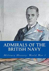 Admirals of the British Navy: Military History: World War 1
