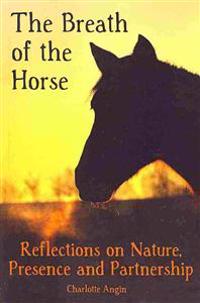 The Breath of the Horse: Reflections on Nature, Presence and Partnership