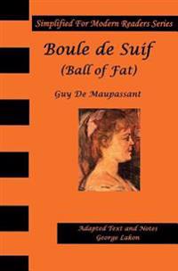 Boule de Suif: Simplified for Modern Readers: Ball of Fat or Butterball