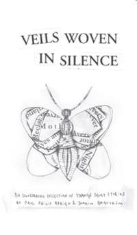 Veils woven in silence : an illustrated collection of strange short stories