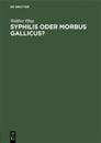 Syphilis oder morbus gallicus?