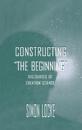 Constructing the Beginning
