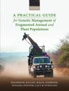A Practical Guide for Genetic Management of Fragmented Animal and Plant Populations