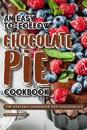 An Easy-To-Follow Chocolate Pie Cookbook