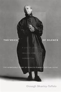 The Voice of Silence: A Life of Love, Healing and Inspiration