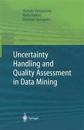 Uncertainty Handling and Quality Assessment in Data Mining