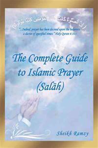 The Complete Guide to Islamic Prayer (Salah)
