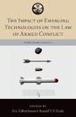 The Impact of Emerging Technologies on the Law of Armed Conflict