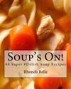 Soup's On!: 60 Super #Delish Soup Recipes
