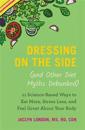 Dressing on the Side (and Other Diet Myths Debunked)