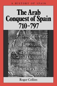 The Arab Conquest of Spain 710-797