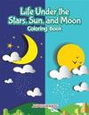Life Under the Stars, Sun, and Moon Coloring Book